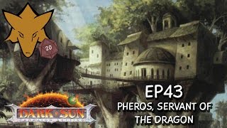 Pheros, Servant of the Dragon | FOXHOUND plays Dark Sun D&D - EP43