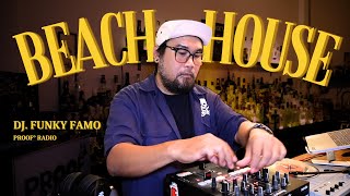 Beach House Mix - DJ. Funky Famo [PROOF° RADIO]