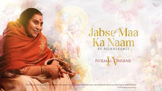 Jub Se Maa Ka Naam | Mukhiramji | Nirmal Darbar IV