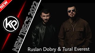Руслан Добрый & Турал Эверест | Новый Песние 2022