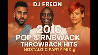 DJ Freon | 2010 Pop & RnB Throwback Hits 🔥 Nostalgic Party Mix