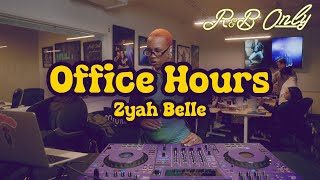 Office Hours: Chill R&B Vibes for Work, Studying, Relaxing | DJ Zyah Belle DJ Set | R&B ONLY