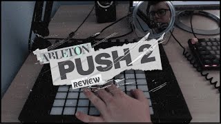 Ableton Push 2 Review: Is It Right for Your Needs?