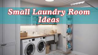 Small Space Tiny Laundry Room Ideas Organization Hacks, Modern Storage Solutions & Makeover