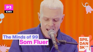 The Minds of 99 'Som Fluer' (akustisk) | Spil Dansk