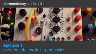 experimental modular percussion (chromedecay studio series: Episode 1)