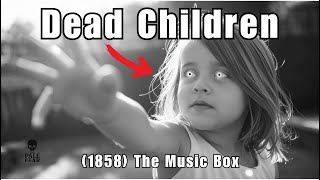 The Music Box That Played Dead Children’s Songs (1858) | The Pale Fear