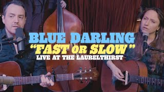 Blue Darling - "Fast or Slow" (Live at The Laurelthirst)