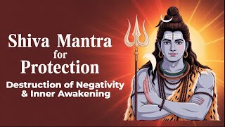 Shiva Mantra for Protection, Destruction of Negativity & Inner Awakening 108 times