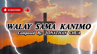 WALAY SAMA KANIMO_Composer_(Jonathan Chua)_Official Lyrics Video #official #lyricvideo #music