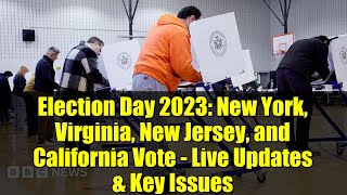 Election Day 2023: New York, Virginia, New Jersey, and California Vote - Live Updates & Key Issues