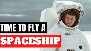 It's Time We Learn How to Fly a Spaceship!