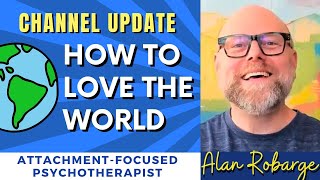 How to Love the World Even When It’s Breaking Your Heart | Channel Update