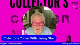 Collectors Corner With Jimmy Star