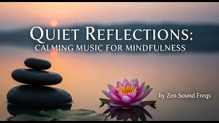 Quiet Reflections: Calming Music for Mindfulness #calmingmusic