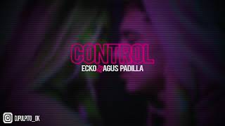 CONTROL - ECKO FT AGUS PADILLA - DJ PULPITO