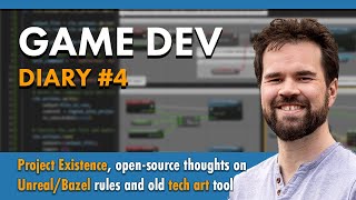 Game Dev Diary #4 - Project Existence, open-source thoughts on Unreal/Bazel rules and more!