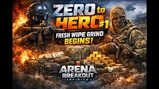 ZERO to HERO #1 – Fresh Wipe Grind Begins! | Arena Breakout: Infinite