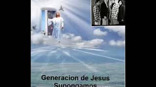 Generación de Jesús   Mix Versiones Supongamos