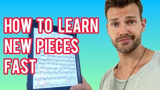 How to learn new pieces FAST