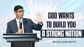God Wants to Build You A Strong Nation | Pastor. John Britto