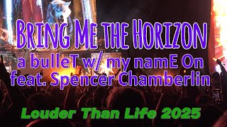 Bring Me the Horizon - a bulleT w/ my namE On - LIVE DEBUT - FULL SONG - Louder Than Life Fest 2025