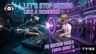 Lets Stop Mixing Like a Beginner (Meta Quest 3 VR DJ EQ Mixing Transition Drills)