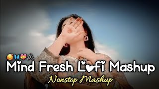 2025 MIND RELAX LOVE SONG|MINDRELAX LOFI MASHUP | MIND FRESH INSTAGRAM#lovemashup#arijitsingh