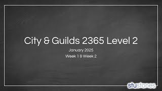 City & Guilds 2365 Level 2 - Week 1 & Week 2