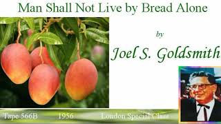 Man Shall Not Live by Bread Alone, by Joel S. Goldsmith, tape 566B/5649