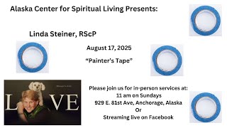"Painter's Tape" Linda Steiner, RScP, Sunday Service, August 17, 2025