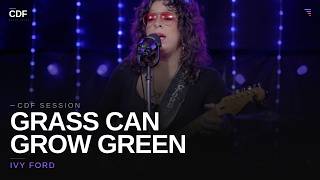Ivy Ford – “Grass Can Grow Green” (UNRELEASED -Stripped Down Live) | CDF Music Group Sessions
