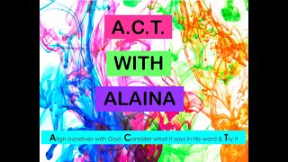 A.C.T with Alaina
