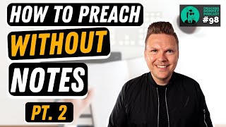 Preach WITHOUT Notes (Here's how - Part 2)
