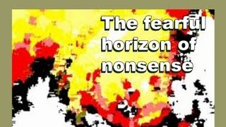 The fearful horizon of nonsense - My Music Videos - LylesBrother