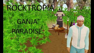 FINDING GANJA PARADISE ON ROCKTROPIA   ENTROPIA UNIVERSE