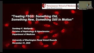 Sandeep Mallipattu, MD - Treating FSGS: Something Old, Something New, Something Still in Motion
