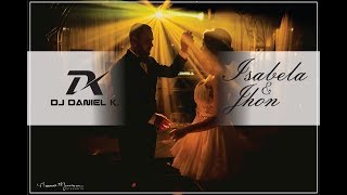 Casamento Isabela e John 03.11.2018 DJ DANIEL K