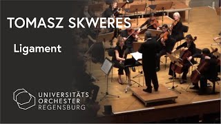 TOMASZ SKWERES Ligament | Kammerorchester der Universität Regensburg (KUR) • Arn Goerke
