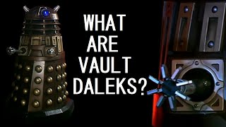 What are Vault Daleks?