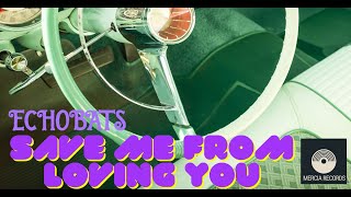 ECHOBATS - “Save Me From Loving You” [OFFICIAL VIDEO]