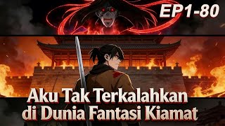 【FULL】Aku Tak Terkalahkan di Dunia Fantasi Kiamat | EP1-80