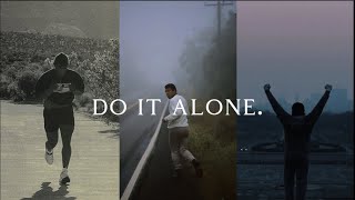 DO IT ALONE.