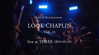 Ob-La-Di Record presents ｢LOOK CHAPLIN VOL.11｣ live at THREE (2011-05-29)