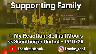 4K‼️ 🎥 My Reaction: Solihull Moors vs Scunthorpe United – 15/11/25 🔥⚽️