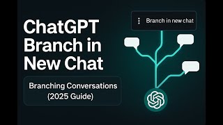 ChatGPT's New 'Branch in New Chat' Feature: A Complete Walkthrough & Guide