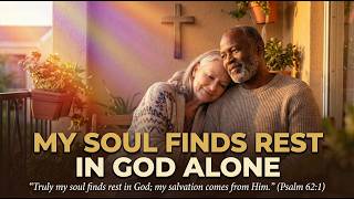 MY SOUL FINDS REST IN GOD ALONE | Old School Gospel Hymn | Psalm 62:1 | Traditional Worship Song