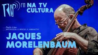 Jaques Morelenbaum: In pop music, you're either a singer or a supporting actor.