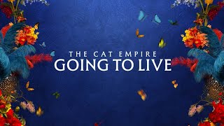The Cat Empire - Going To Live (Official Lyric Video)