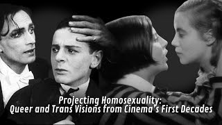 Projecting Homosexuality: Queer and Trans Visions from Cinema's First Decades
